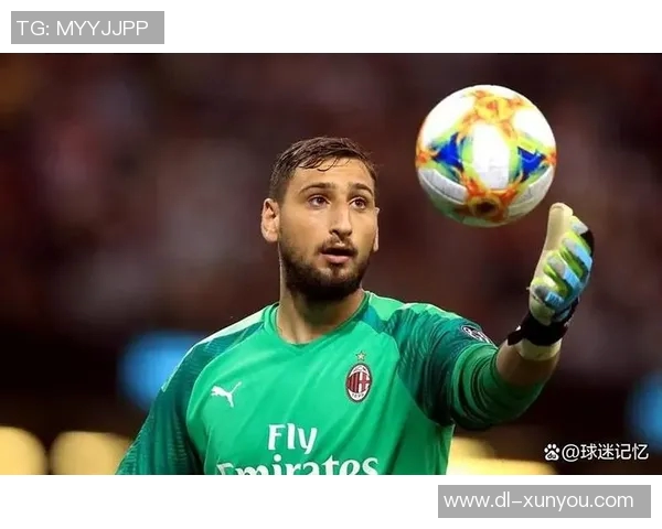 多纳鲁马:从青涩门将到世界之巅的传奇之路与荣耀时刻 多纳鲁马:从青涩门将到世界之巅的传奇之路与荣耀时刻